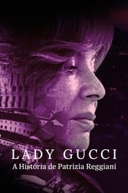 Lady Gucci: A História de Patrizia Reggiani