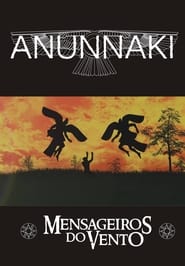 Anunnaki – Mensageiros do Vento
