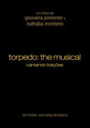 Torpedo: The Musical – Cantando Traições
