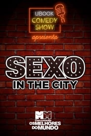 Cia. de Comédia Os Melhores do Mundo – Sexo in the city (O Documentário) 18 Anos