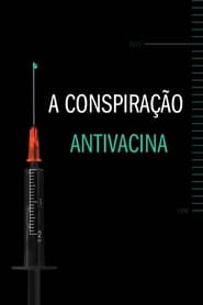 A Conspiração Antivacina