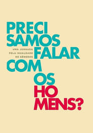 Precisamos Falar Com os Homens? Uma Jornada Pela Igualdade de Gênero