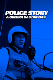 Police Story: A Guerra das Drogas