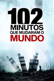 102 Minutos que Mudaram o Mundo